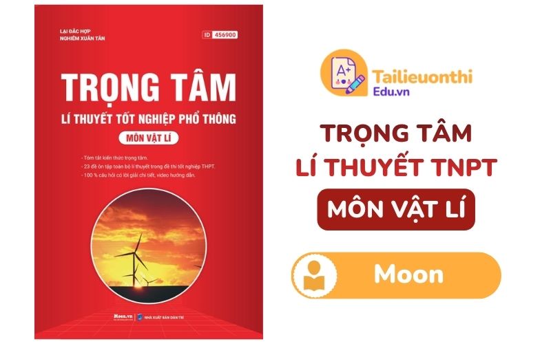 Trọng tâm lí thuyết TN THPT môn Vật Lí Moon PDF